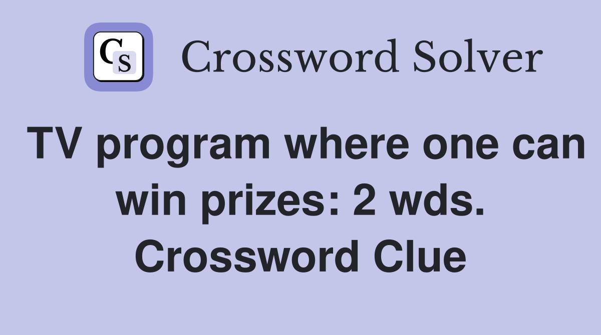 TV program where one can win prizes: 2 wds. Crossword Clue