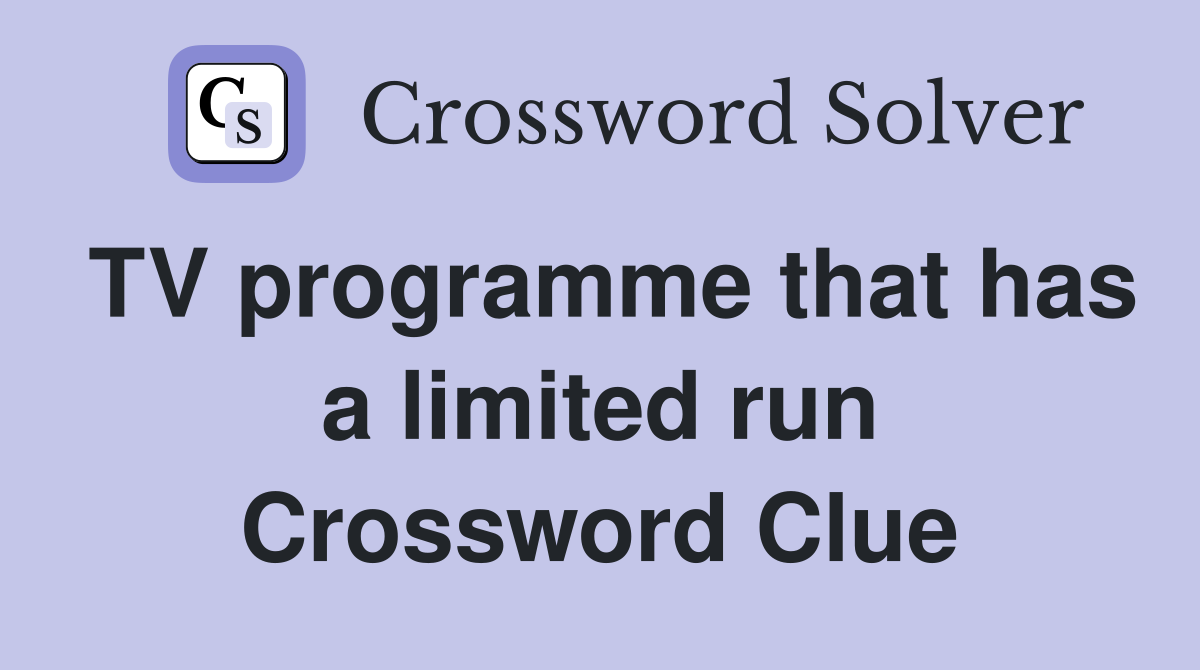 TV programme that has a limited run Crossword Clue