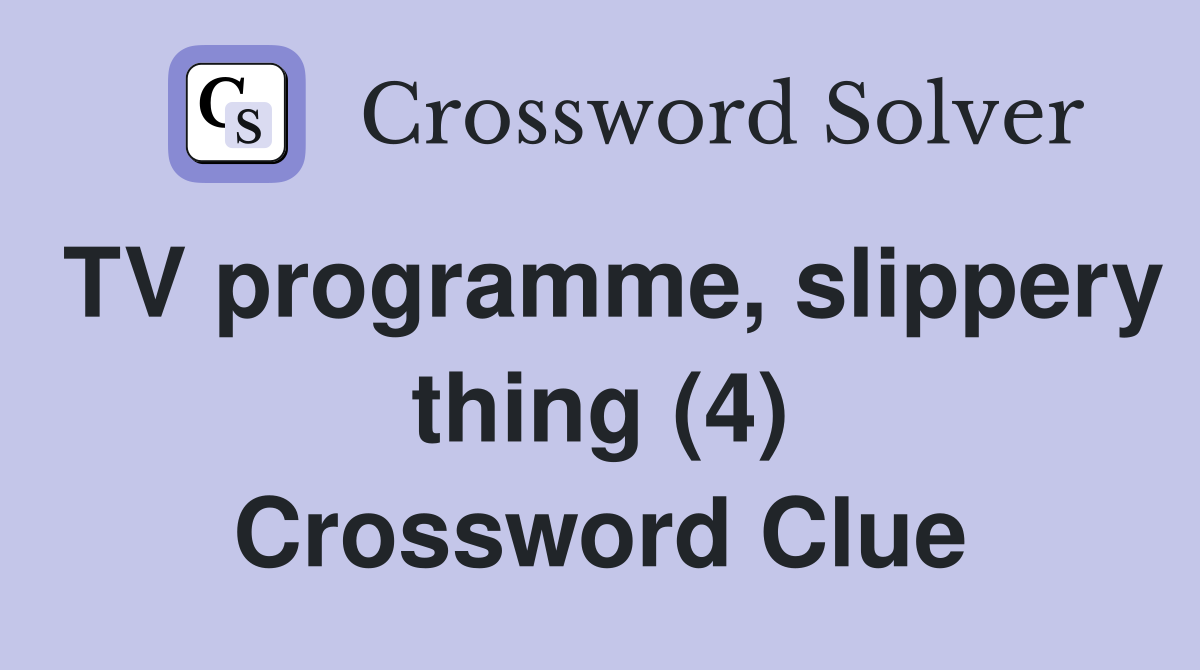 TV programme, slippery thing (4) Crossword Clue