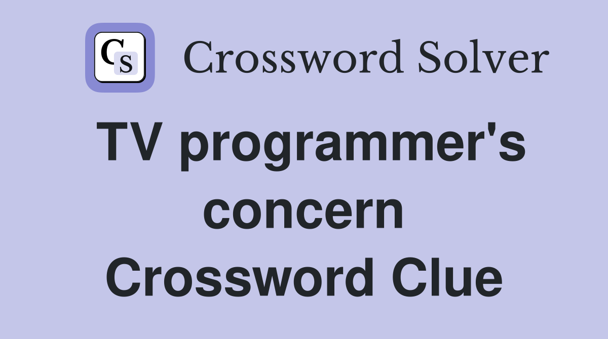 TV programmer's concern Crossword Clue