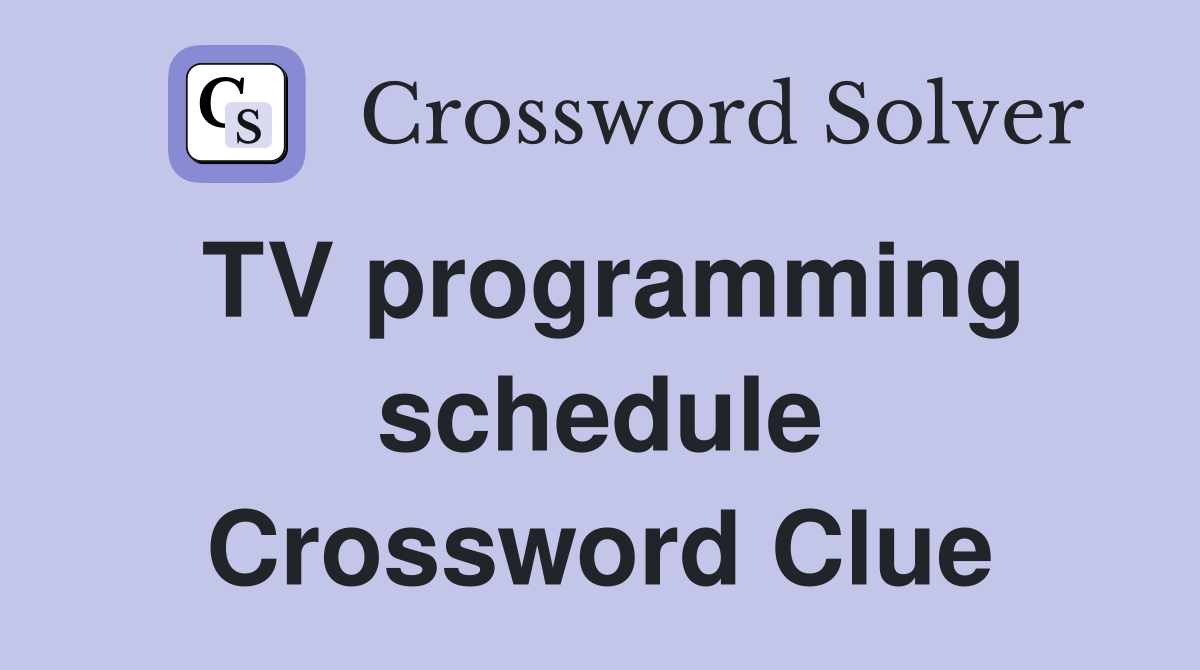 TV programming schedule Crossword Clue