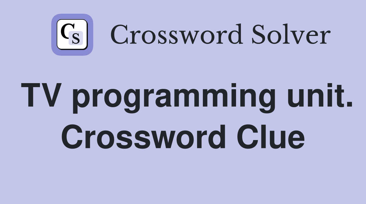 TV programming unit. Crossword Clue