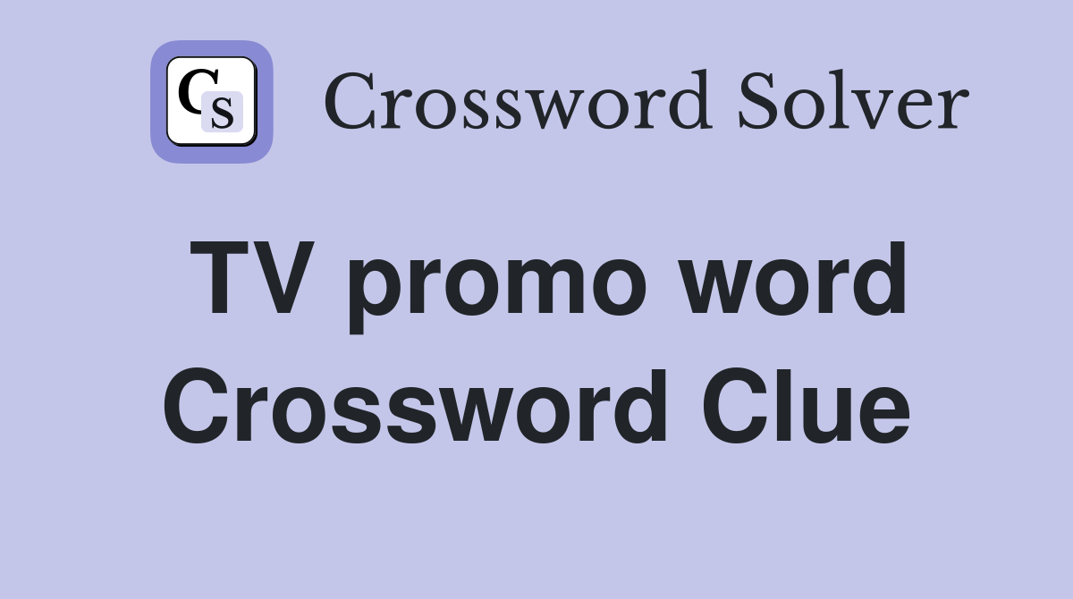 TV promo word Crossword Clue