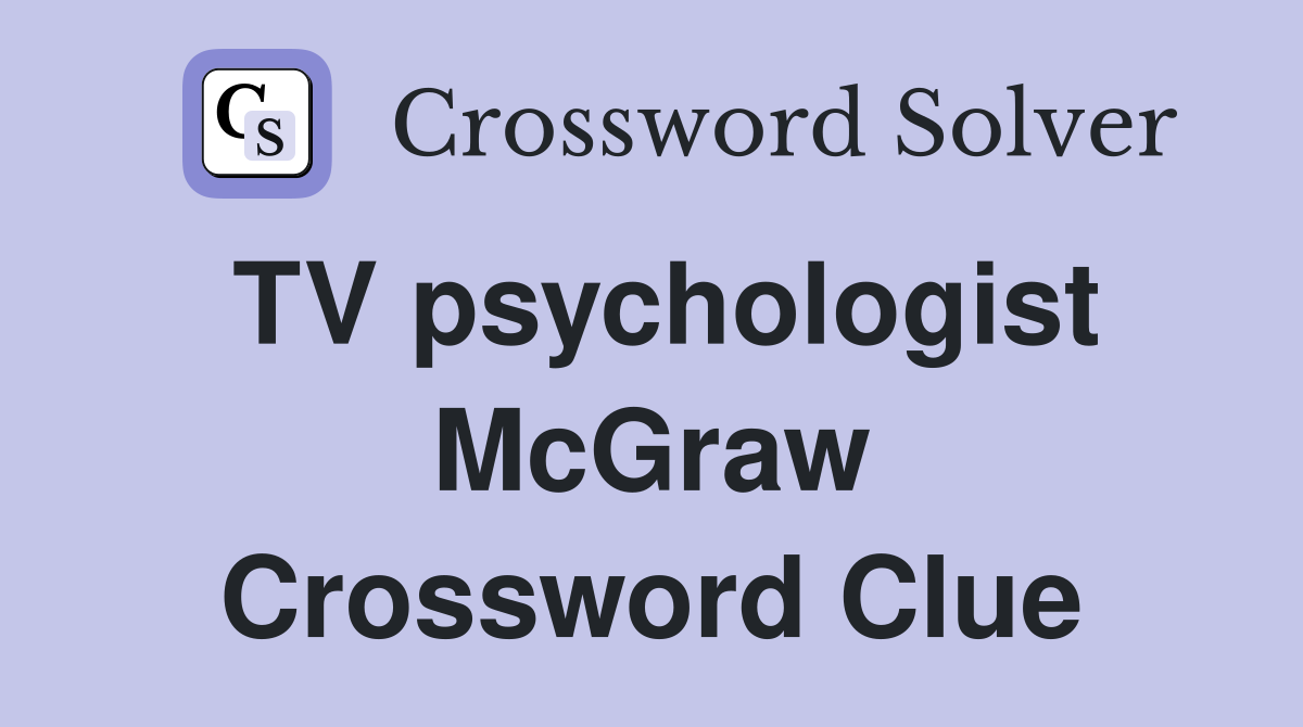 TV psychologist McGraw Crossword Clue