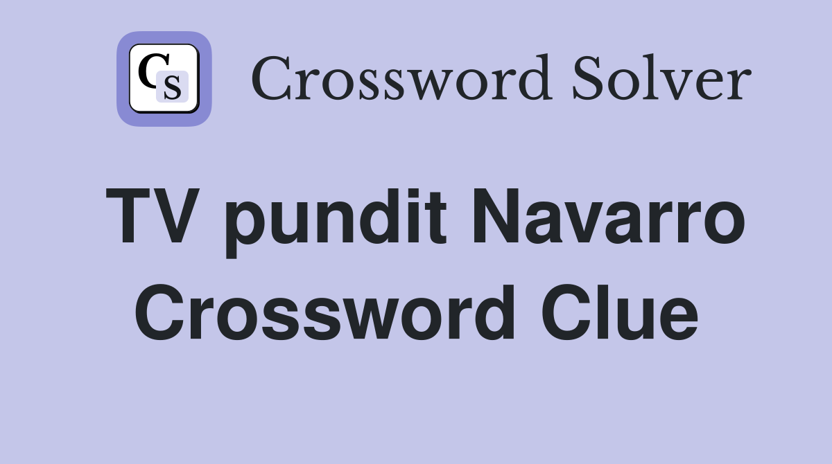 TV pundit Navarro Crossword Clue