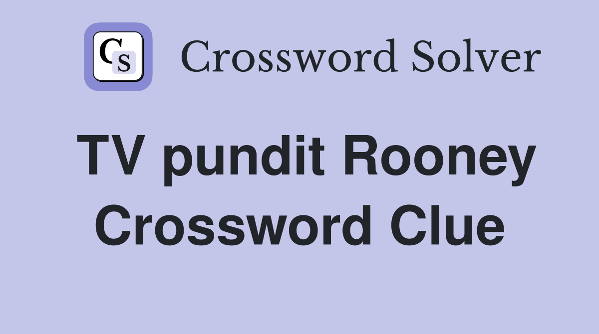 TV pundit Rooney Crossword Clue