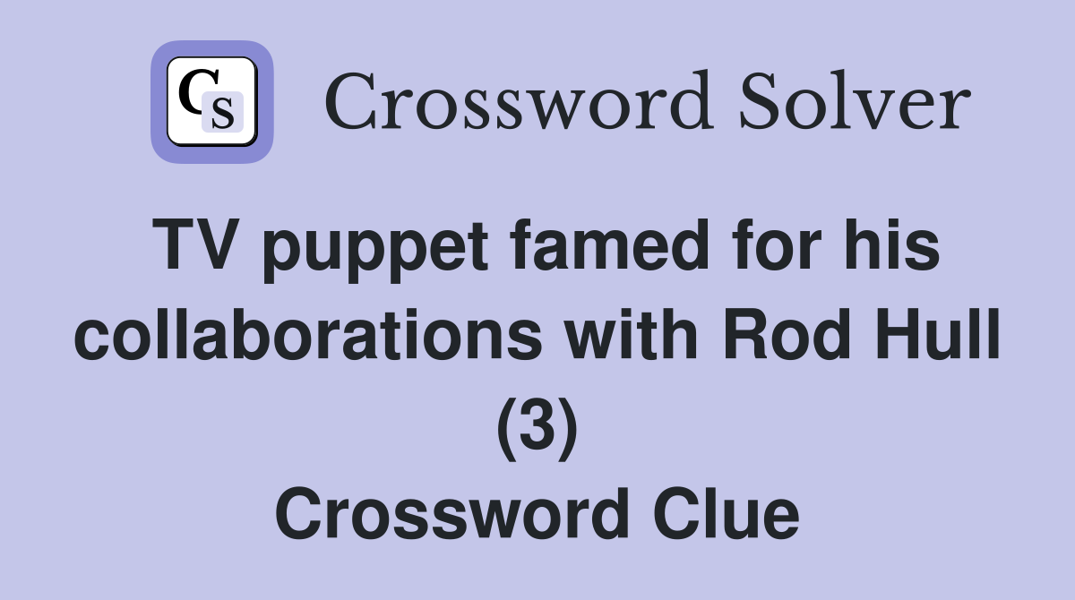TV puppet famed for his collaborations with Rod Hull (3) Crossword Clue