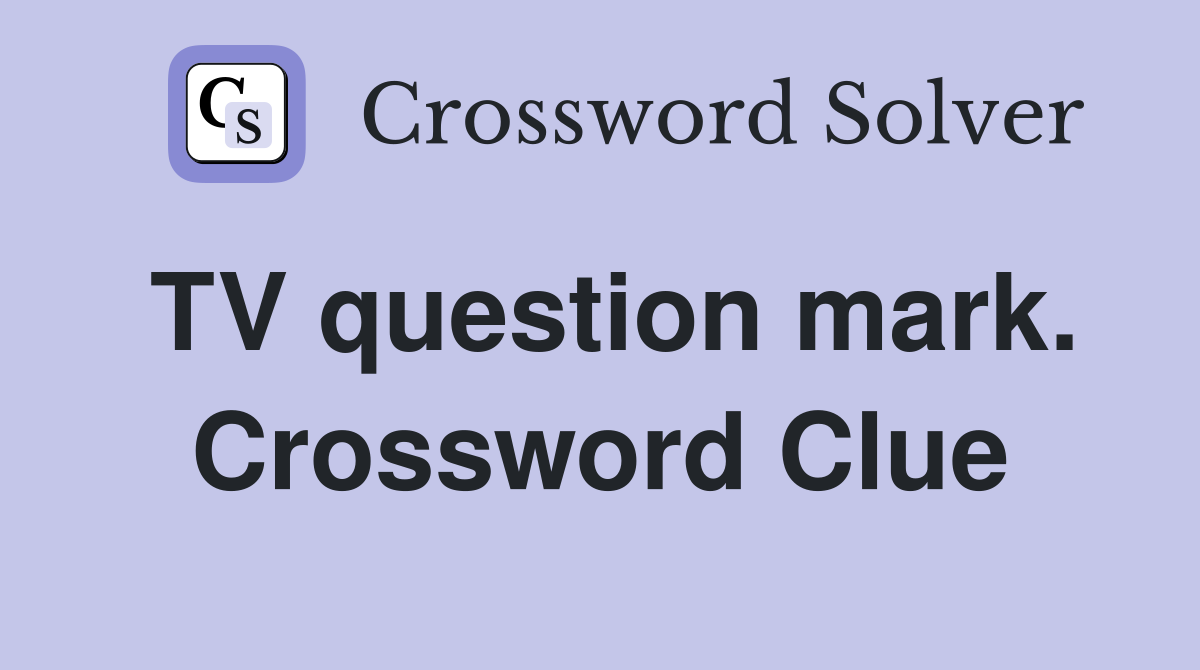 TV question mark. Crossword Clue