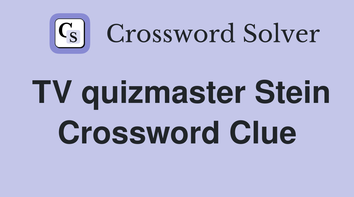 TV quizmaster Stein Crossword Clue