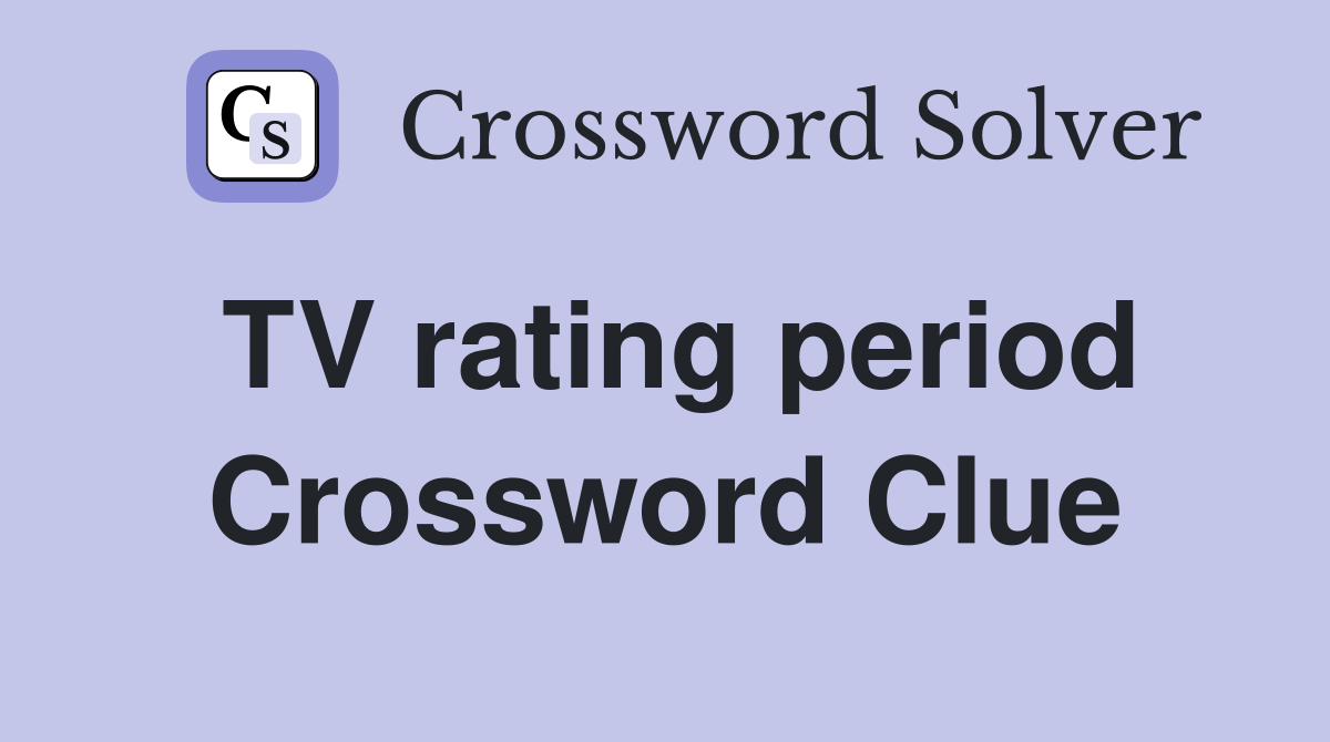 TV rating period Crossword Clue