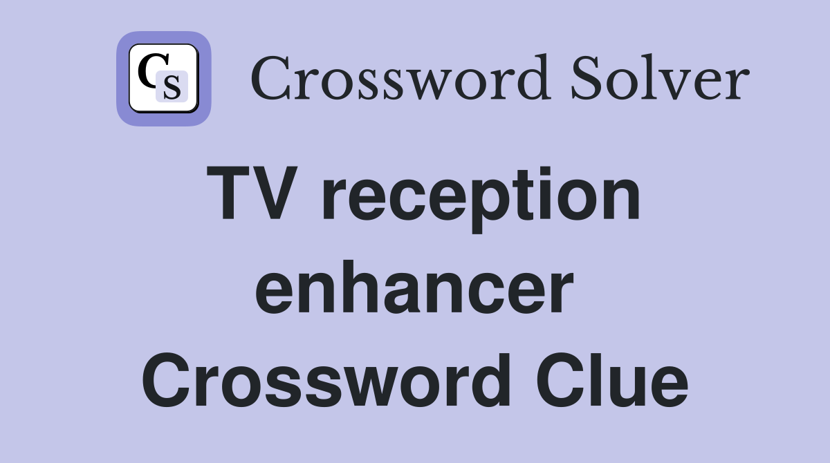 TV reception enhancer Crossword Clue