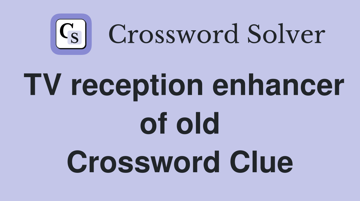 TV reception enhancer of old Crossword Clue