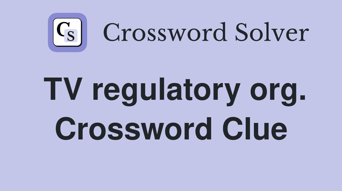 TV regulatory org. Crossword Clue