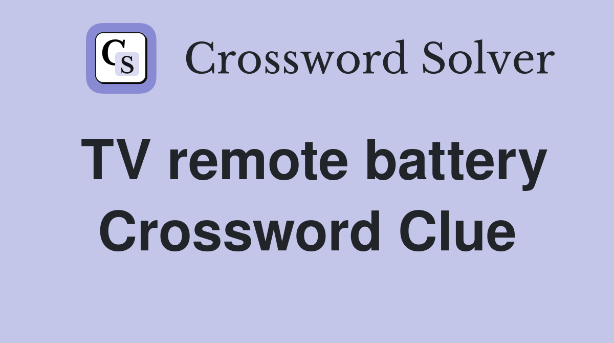 TV remote battery Crossword Clue