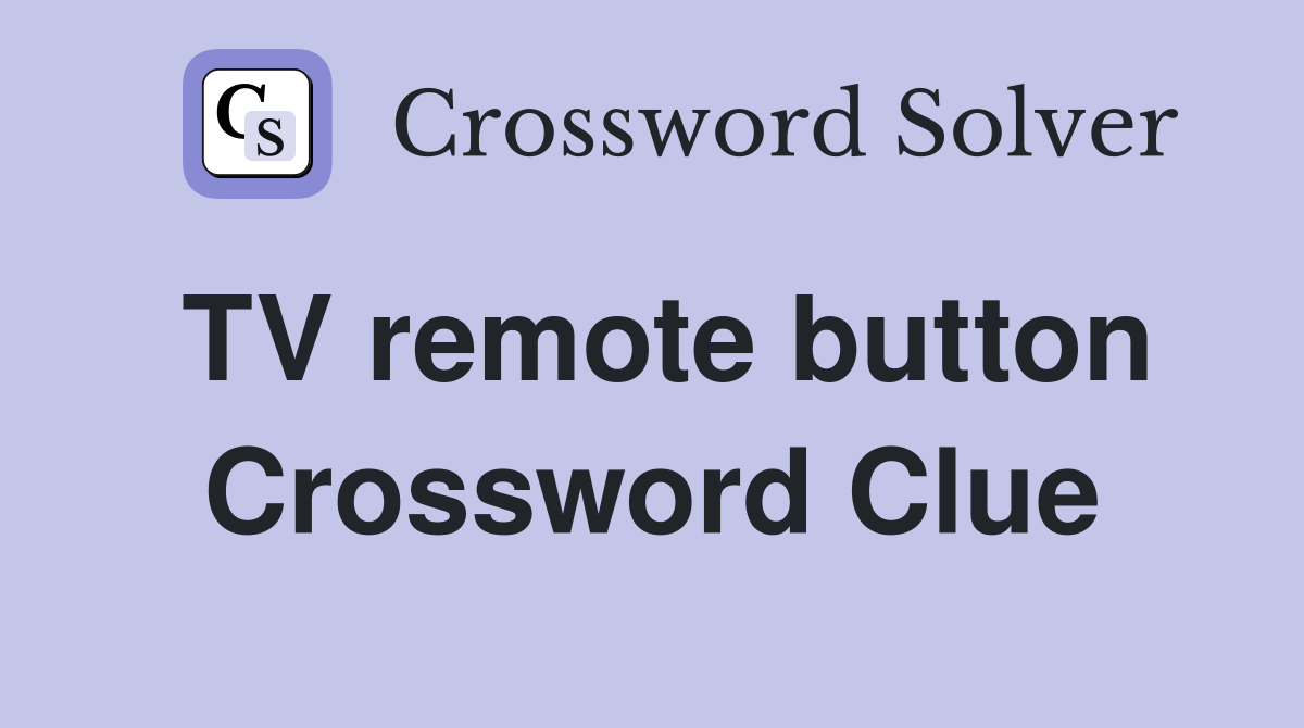 TV remote button Crossword Clue