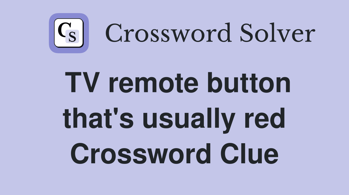 TV remote button that's usually red Crossword Clue