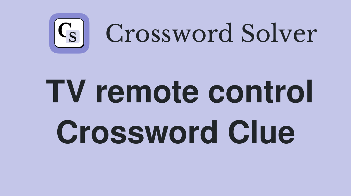 TV remote control Crossword Clue