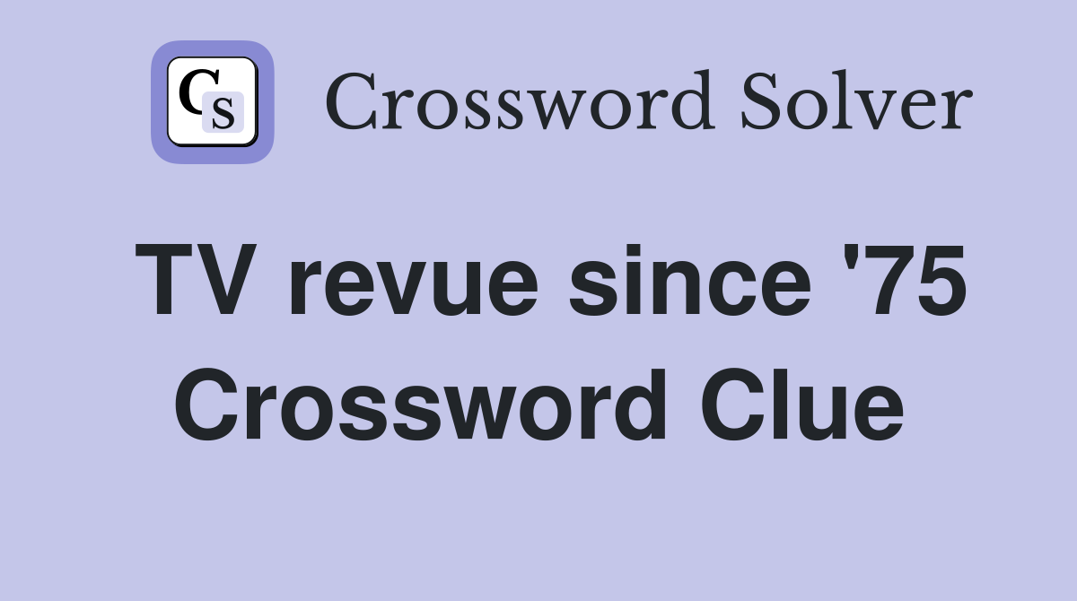 TV revue since '75 Crossword Clue