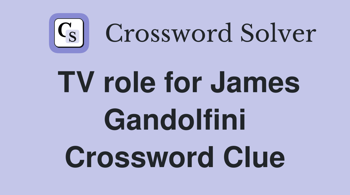 TV role for James Gandolfini Crossword Clue