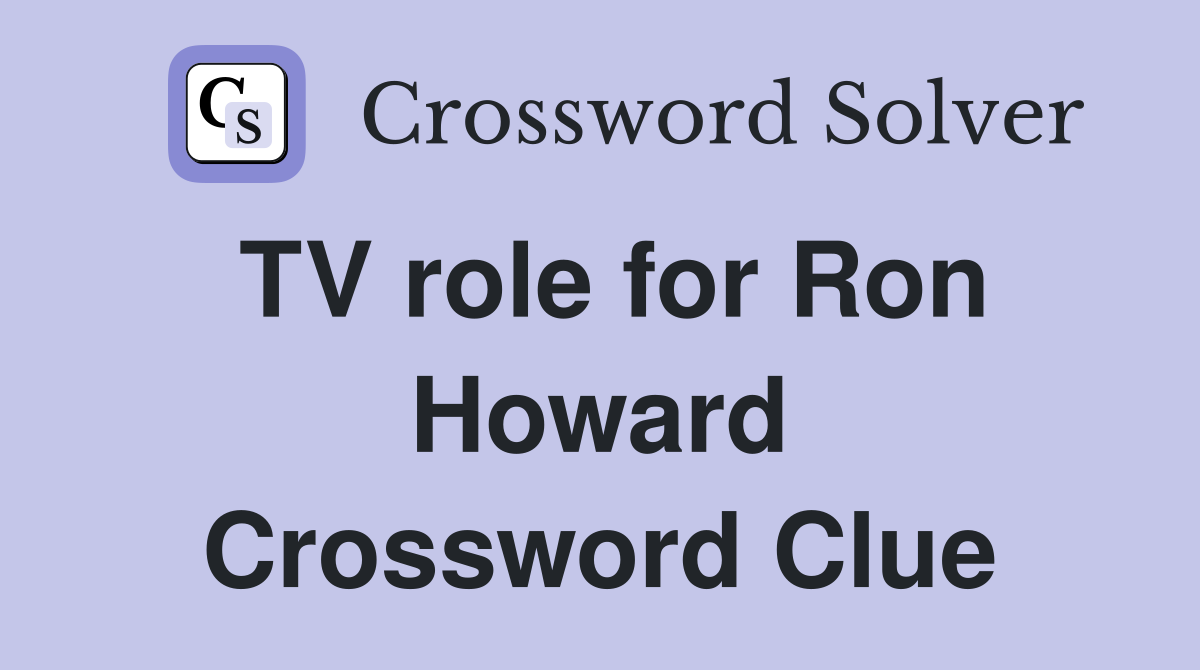 TV role for Ron Howard Crossword Clue