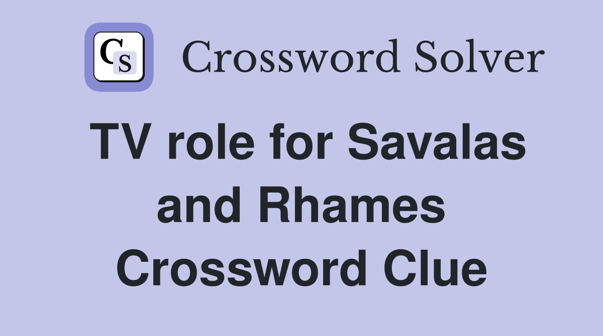 TV role for Savalas and Rhames Crossword Clue