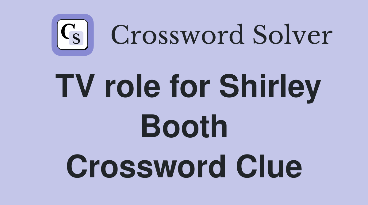 TV role for Shirley Booth Crossword Clue