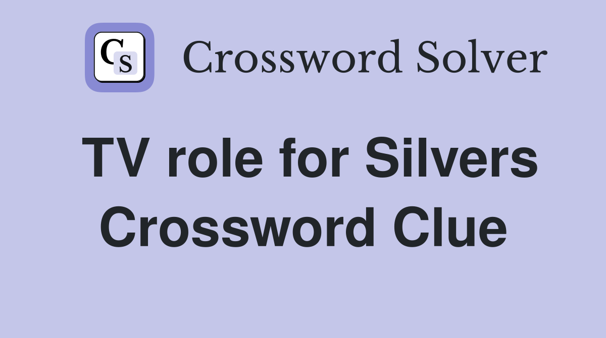 TV role for Silvers Crossword Clue