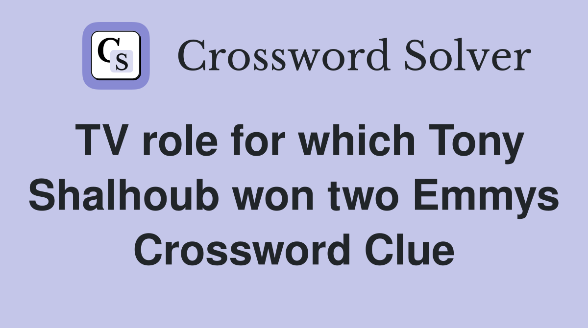 TV role for which Tony Shalhoub won two Emmys Crossword Clue