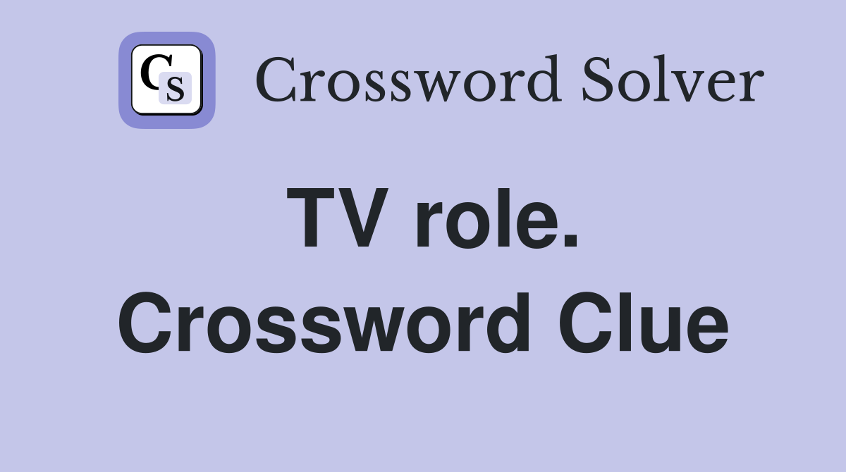TV role. Crossword Clue