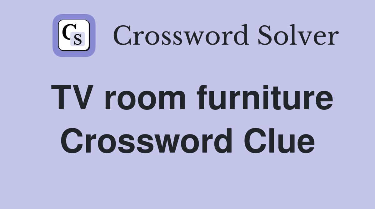 TV room furniture Crossword Clue