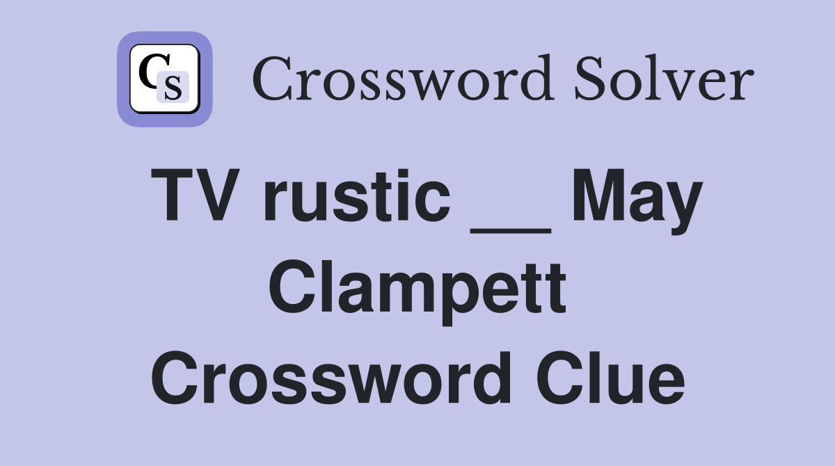 TV rustic __ May Clampett Crossword Clue
