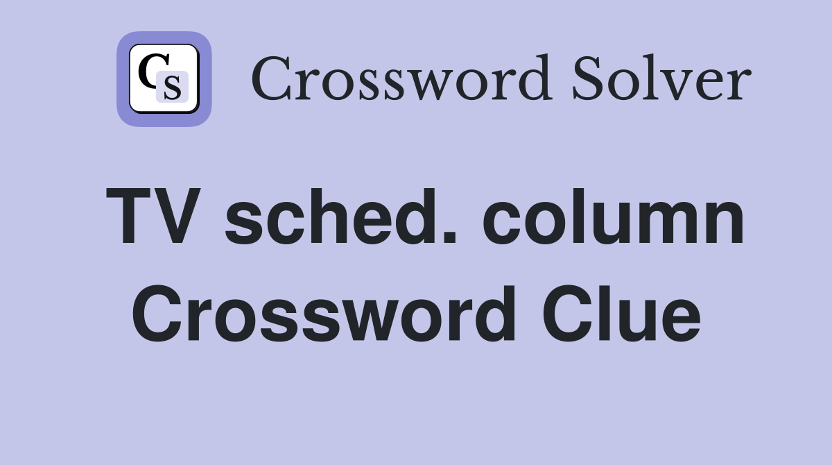 TV sched. column Crossword Clue