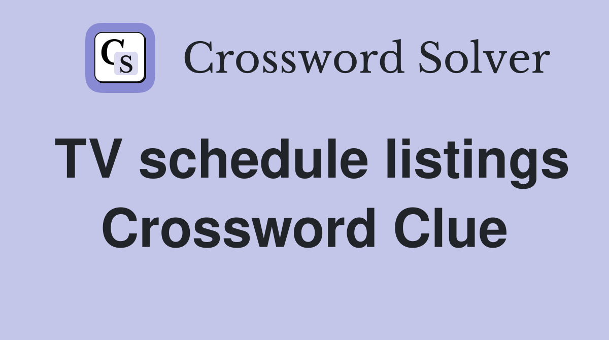 TV schedule listings Crossword Clue