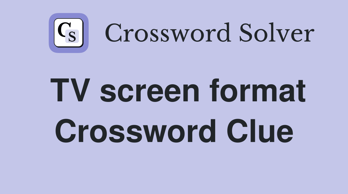 TV screen format Crossword Clue