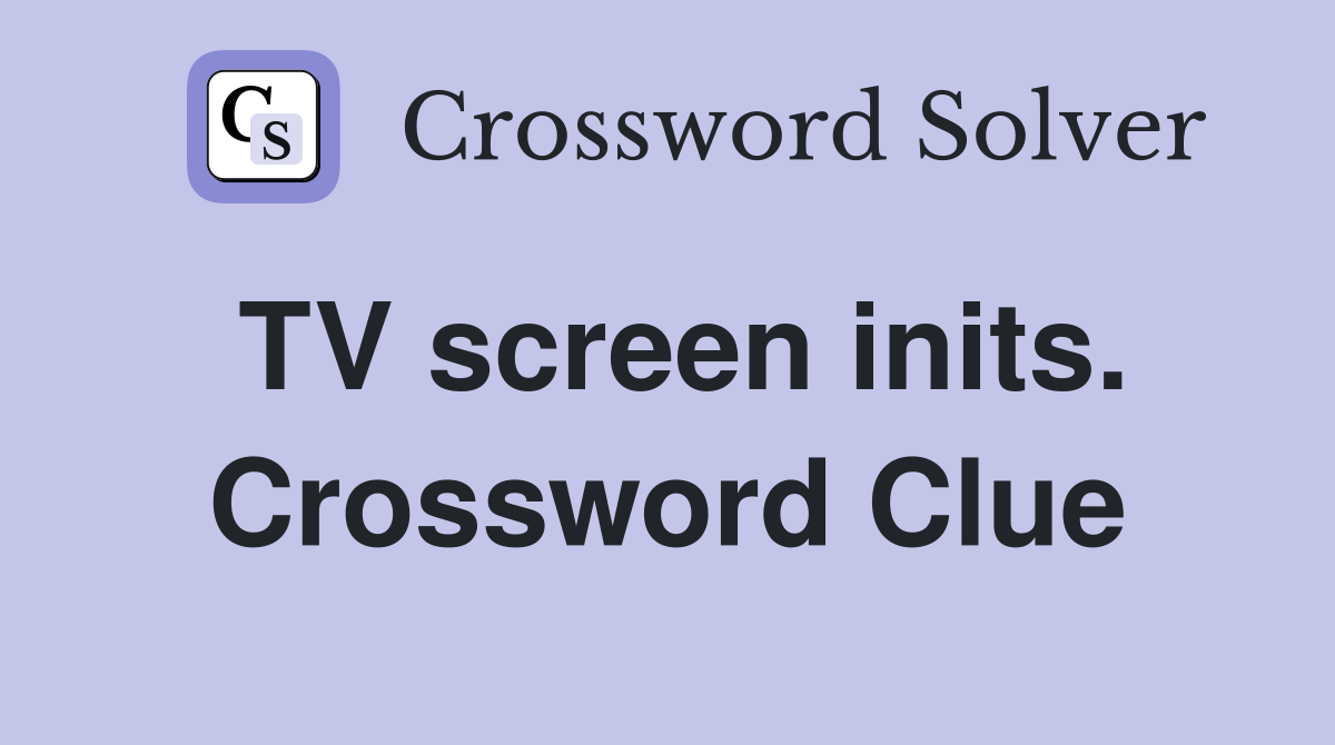 TV screen inits. Crossword Clue