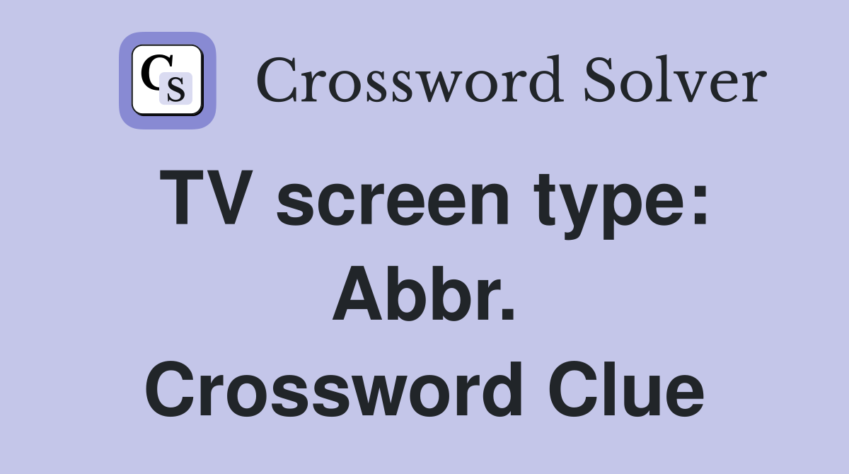 TV screen type: Abbr. Crossword Clue