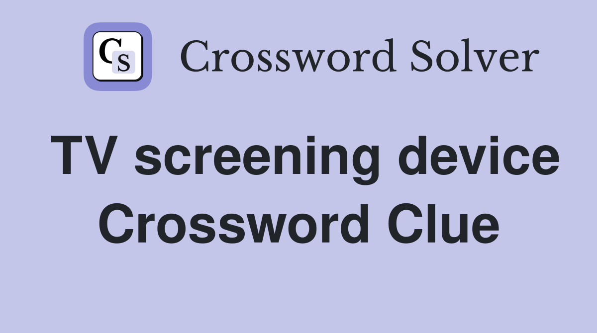 TV screening device Crossword Clue