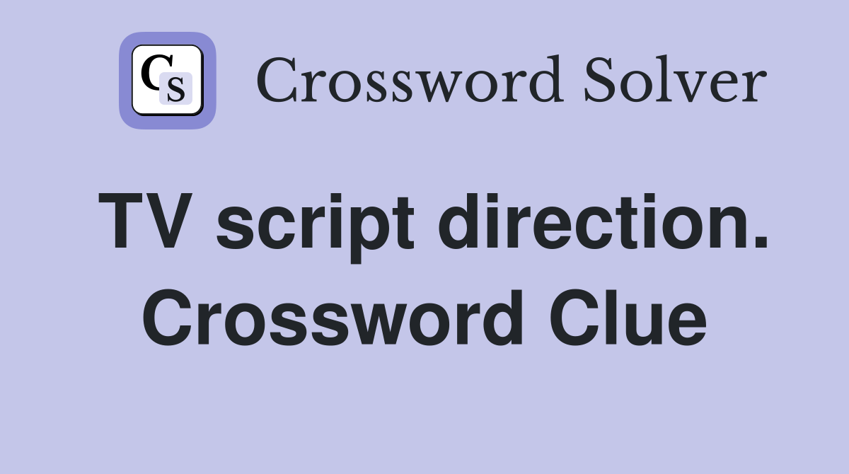 TV script direction. Crossword Clue