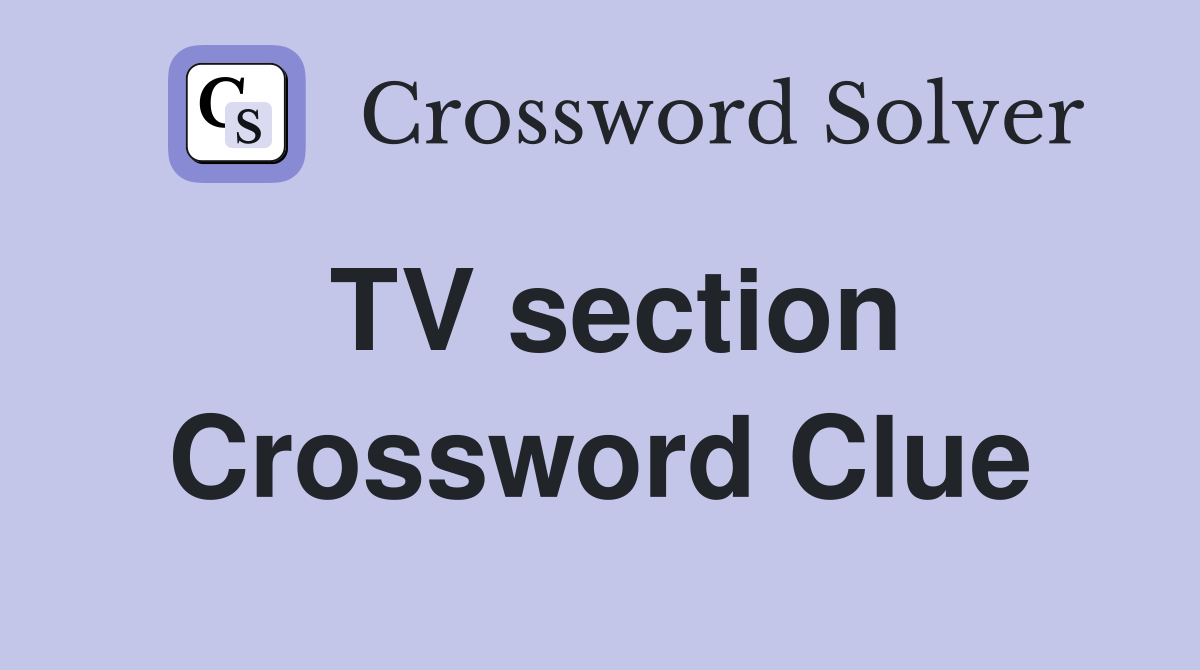 TV section Crossword Clue