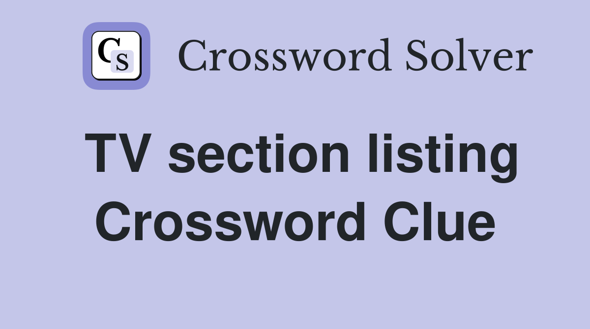 TV section listing Crossword Clue
