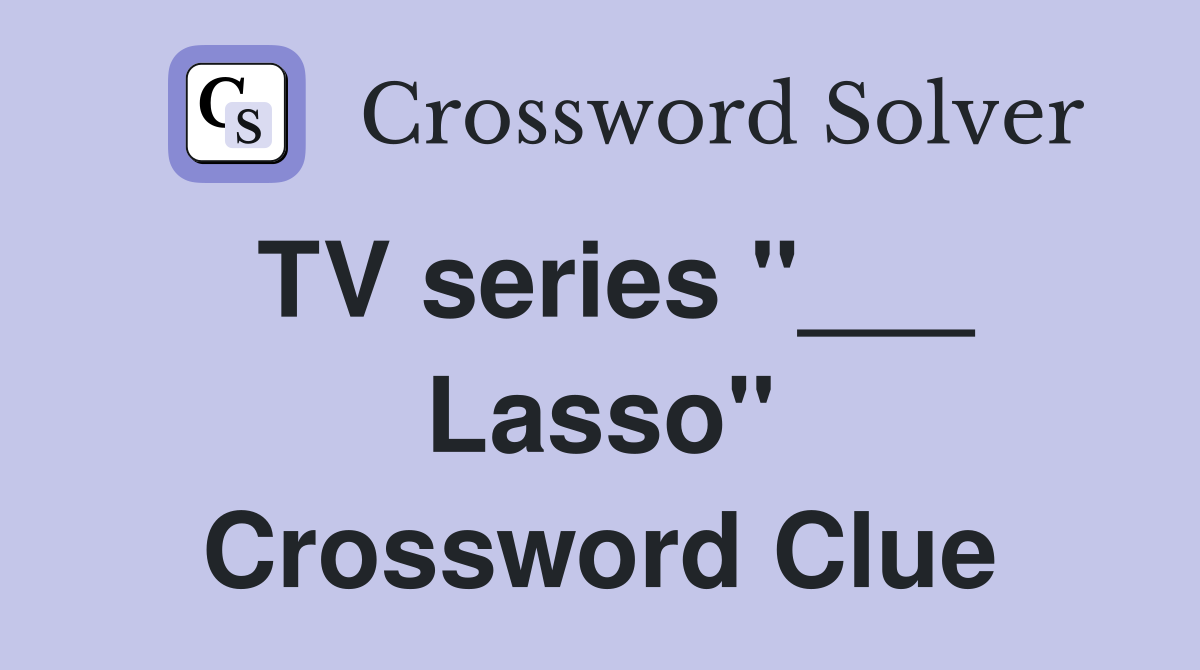 TV series "___ Lasso" Crossword Clue