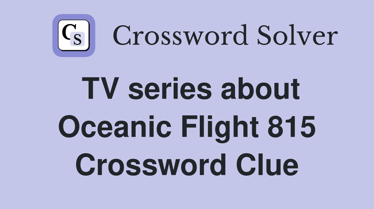 TV series about Oceanic Flight 815 Crossword Clue