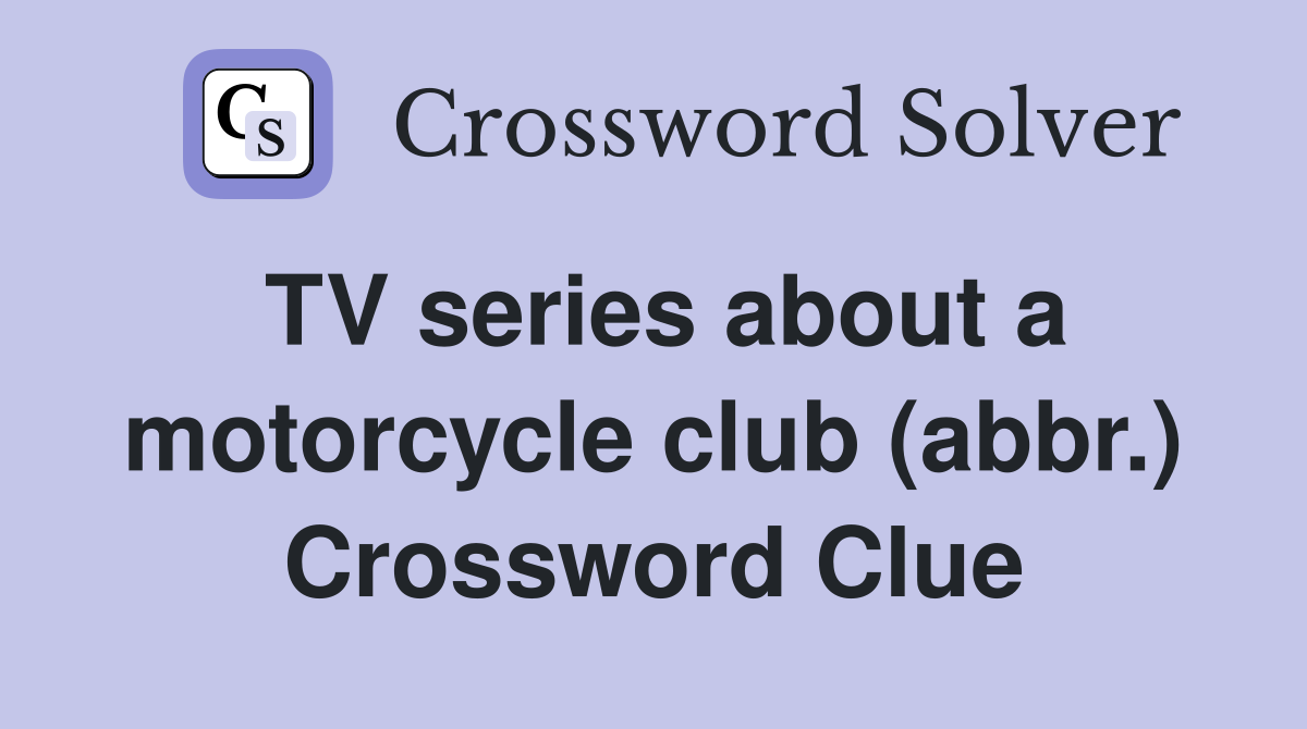 TV series about a motorcycle club (abbr.) Crossword Clue