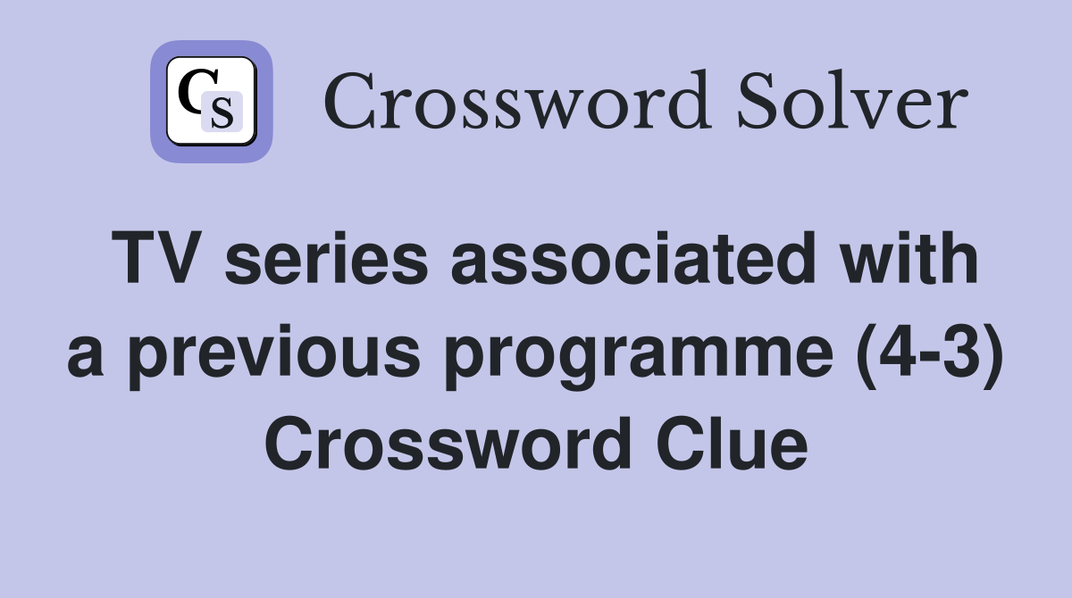 TV series associated with a previous programme (4-3) Crossword Clue