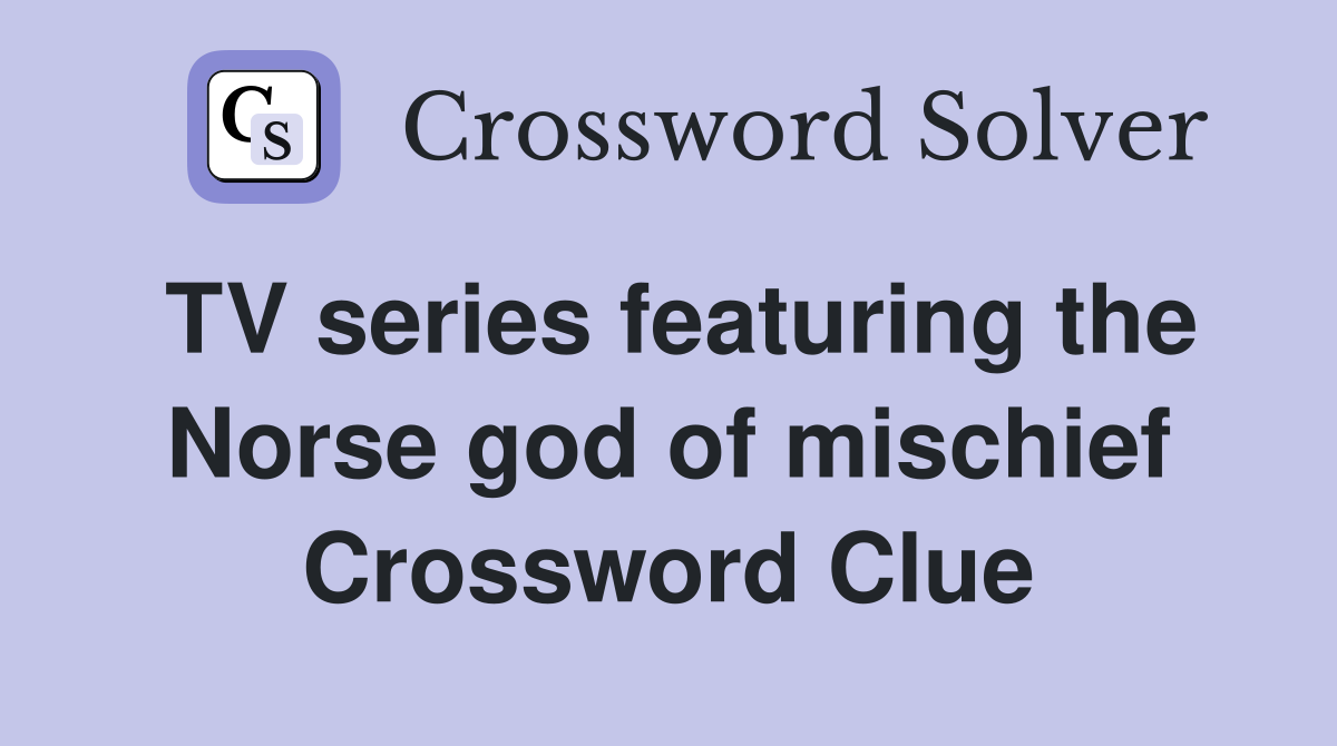 TV series featuring the Norse god of mischief Crossword Clue