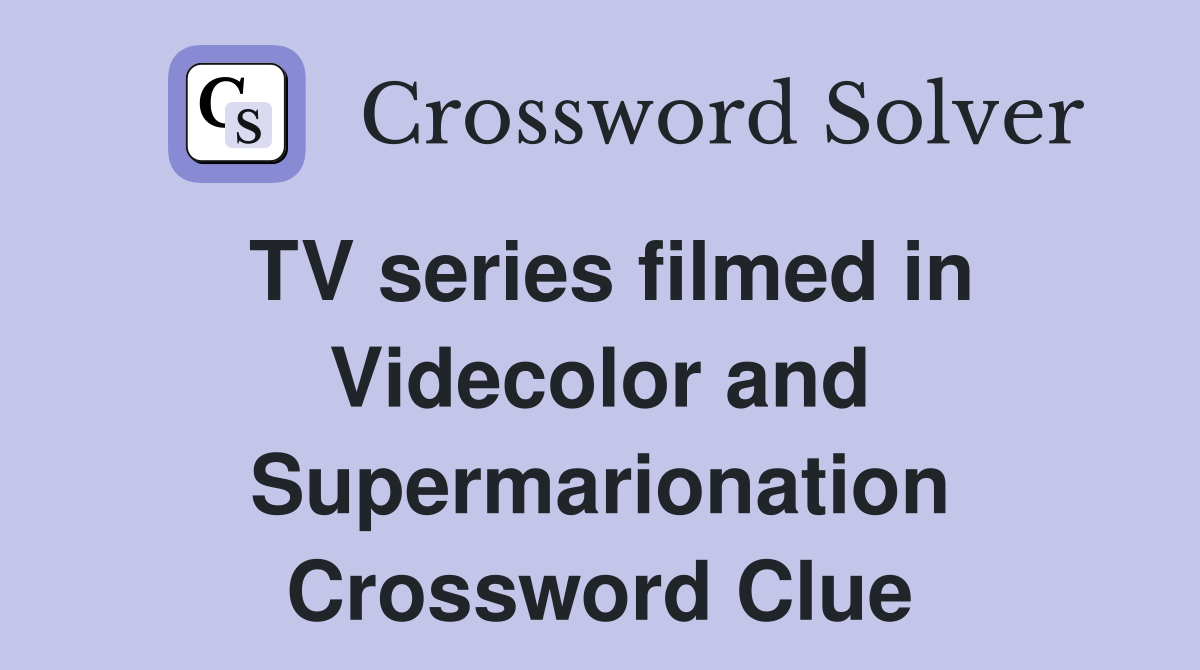 TV series filmed in Videcolor and Supermarionation Crossword Clue