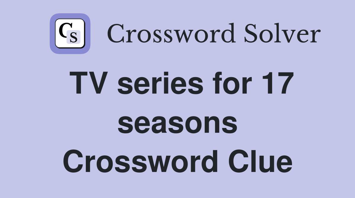 TV series for 17 seasons Crossword Clue