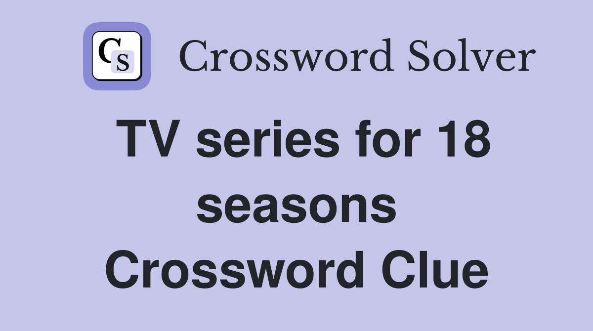 TV series for 18 seasons Crossword Clue