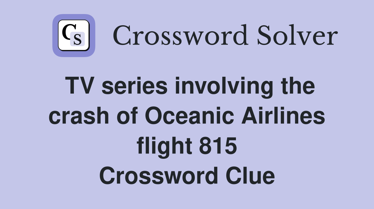 TV series involving the crash of Oceanic Airlines flight 815 Crossword Clue