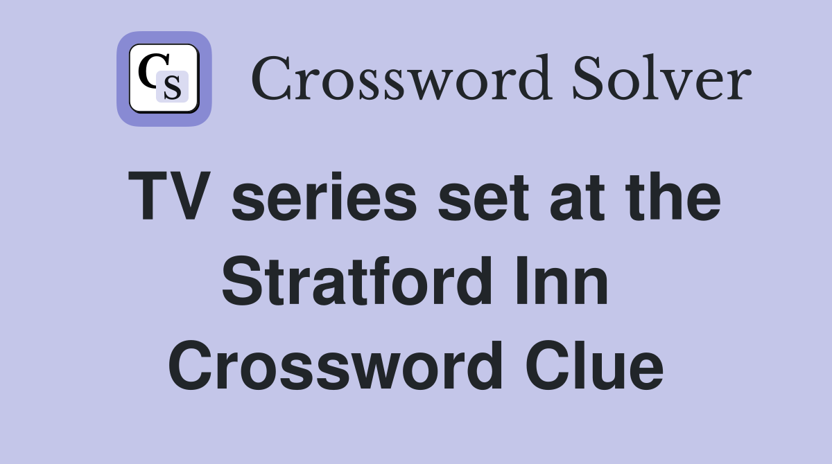 TV series set at the Stratford Inn Crossword Clue